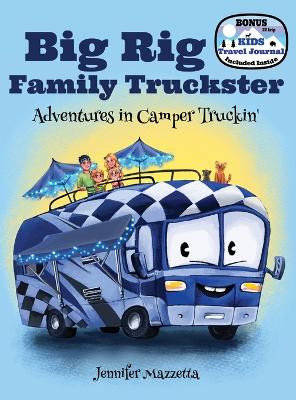 Big Rig Family Truckster: Adventures in Camper Truckin' by Jennifer Mazzetta 9781662919121