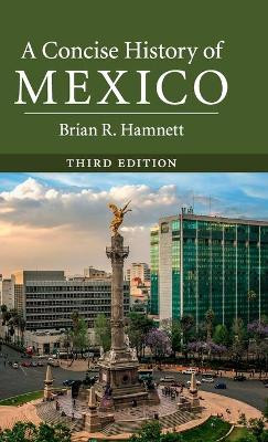 A Concise History of Mexico by Brian R. Hamnett 9781107174580