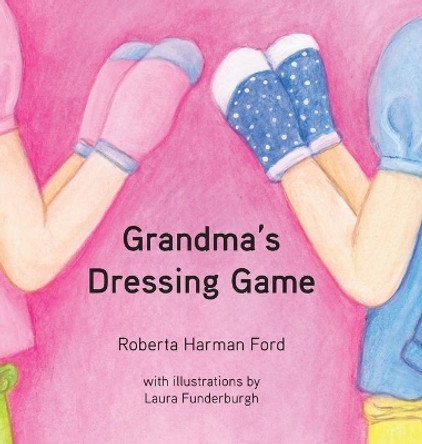 Grandma's Dressing Game by Roberta Harman Ford 9781942341697