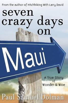 Seven Crazy Days on Maui by Paul Samuel Dolman 9781890115036