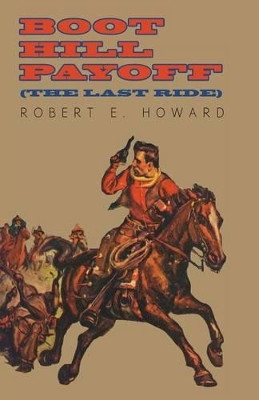 Boot Hill Payoff (The Last Ride) by Robert E Howard 9781473322660