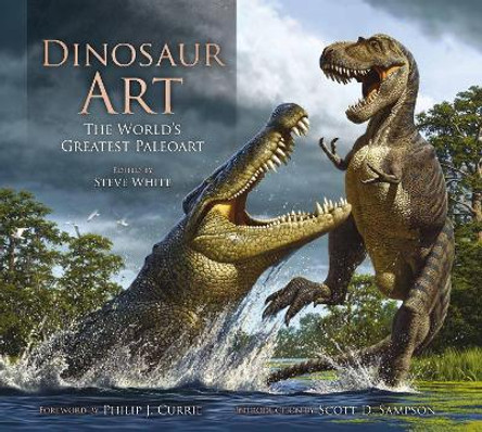 Dinosaur Art: The World's Greatest Paleoart by Steve White