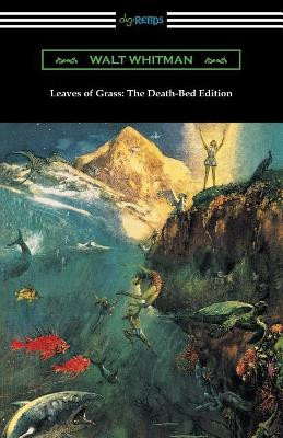 Leaves of Grass: The Death-Bed Edition (with an Introduction by John Burroughs) by Walt Whitman 9781420954807