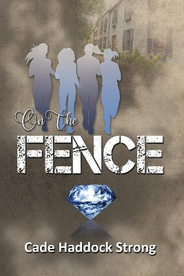 On the Fence by Cade Haddock Strong 9781642472387