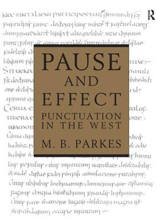 Pause and Effect: An Introduction to the History of Punctuation in the West by M. B. Parkes