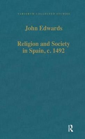 Religion and Society in Spain, c. 1492 by John Edwards