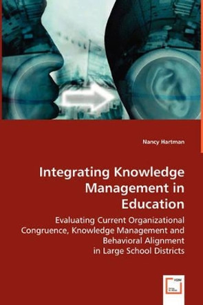 Integrating Knowledge Management in Education by Nancy Hartman 9783639038309