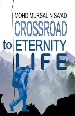 Crossroad to Eternity Life by Mohd Mursalin Saad 9789811853456
