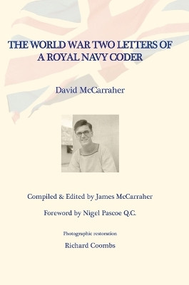 David's War Volume One: The World War Two Letters of a Royal Navy Coder by David McCarraher 9781470974466