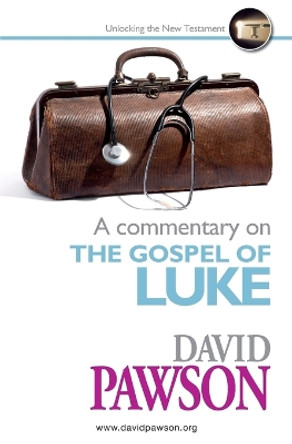 A Commentary on the Gospel of Luke by David Pawson 9781911173212