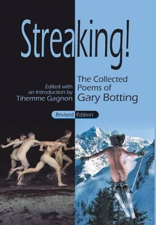 Streaking! the Collected Poems of Gary Botting - Revised Edition by Gary Botting 9781681814186