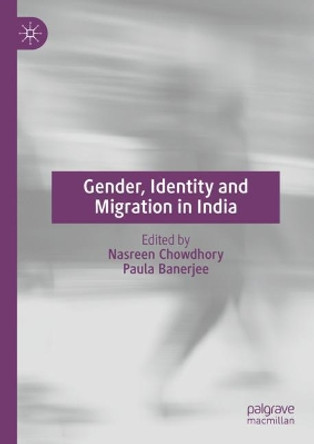 Gender, Identity and Migration in India by Nasreen Chowdhory 9789811655975