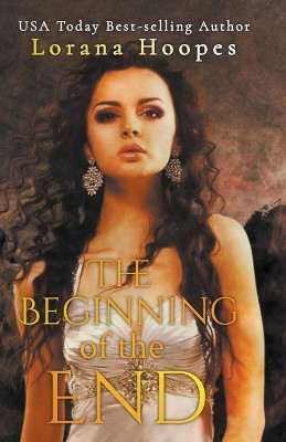 The Beginning of the End by Lorana Hoopes 9781393820741