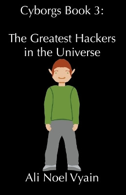 The Greatest Hackers in the Universe by Ali Noel Vyain 9798201213664