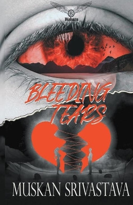 Bleeding Tears by Muskan Srivastava 9789389106282