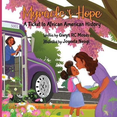 Myracle's Hope: A Ticket to African American History by Gwyn R C Moses 9781952733024