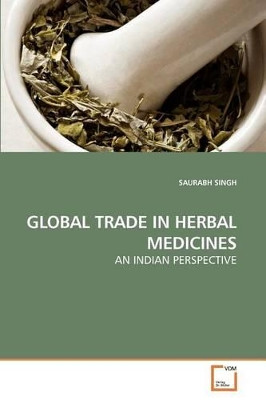 Global Trade in Herbal Medicines by Saurabh Singh 9783639215717