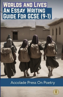 Worlds and Lives: Essay Writing Guide for GCSE (9-1) by Accolade Press 9781913988401