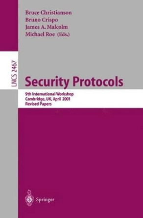 Security Protocols: 9th International Workshop, Cambridge, UK, April 25-27, 2001 Revised Papers by Bruce Christianson 9783540442639