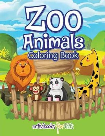 Zoo Animals Coloring Book by Activibooks For Kids 9781683216537