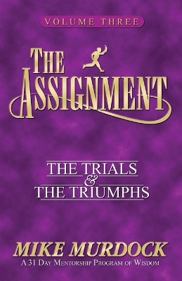 The Assignment Vol 3: The Trials & the Triumphs by Mike Murdock 9781563940552
