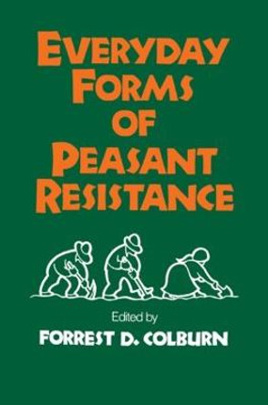 Everyday Forms of Peasant Resistance by Forrest D. Colburn