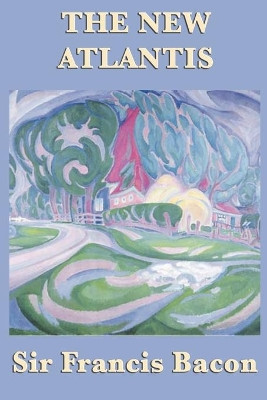 The New Atlantis by Francis Bacon 9781617206849