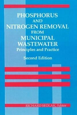 Phosphorus and Nitrogen Removal from Municipal Wastewater: Principles and Practice, Second Edition RichardI. Sedlak 9780873716833