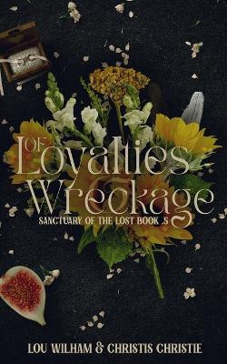 Of Loyalties & Wreckage by Lou Wilham 9781958673089