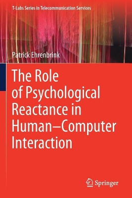 The Role of Psychological Reactance in Human-Computer Interaction by Patrick Ehrenbrink 9783030303129