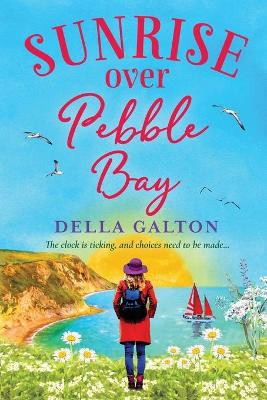 Sunrise Over Pebble Bay: A warm, escapist feel-good read for 2021 by Della Galton 9781802808742
