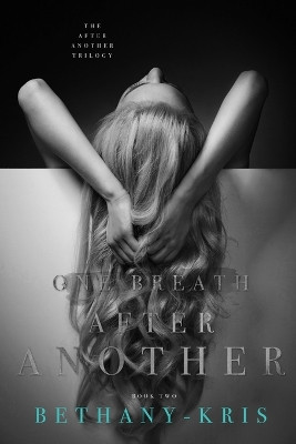 One Breath After Another by Bethany-Kris 9781989658321
