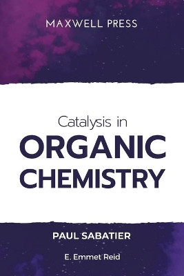 Catalysis in Organic Chemistry by Paul Sabatier 9789390063550