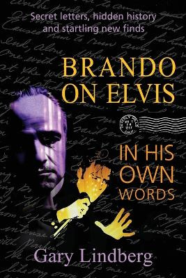 Brando on Elvis: In His Own Words by Gary Lindberg 9781959770831