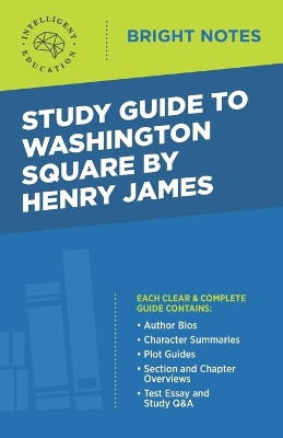 Study Guide to Washington Square by Henry James by Intelligent Education 9781645422006