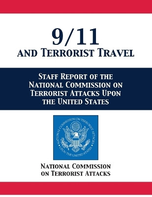 9/11 and Terrorist Travel: Staff Report of the National Commission on Terrorist Attacks Upon the United States by National Comm on Terrorist Attacks 9781680922677