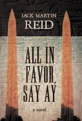 All in Favor, Say Ay by Jack Martin Reid 9781466940352