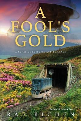A Fool's Gold: A Novel of Suspense and Romance by Rae Richen 9781943640102