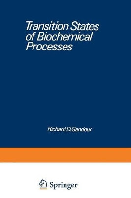 Transition States of Biochemical Processes by R. Gandour 9781468499803