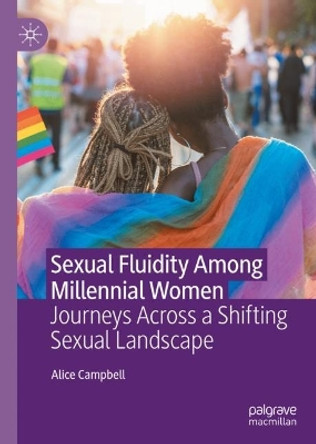 Sexual Fluidity Among Millennial Women: Journeys Across a Shifting Sexual Landscape by Alice Campbell 9783031136498