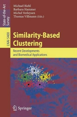 Similarity-Based Clustering: Recent Developments and Biomedical Applications by Thomas Villmann 9783642018046