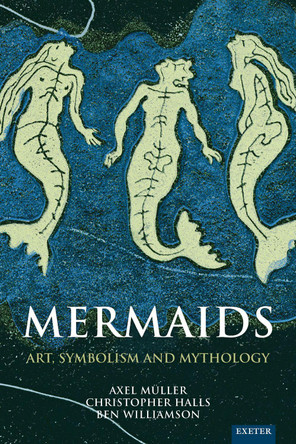 Mermaids: Art, Symbolism and Mythology by Axel Muller 9781804130032
