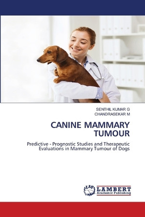 Canine Mammary Tumour by Senthil Kumar G 9786207809011