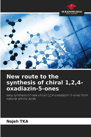 New route to the synthesis of chiral 1,2,4-oxadiazin-5-ones by Najeh Tka 9786207924332