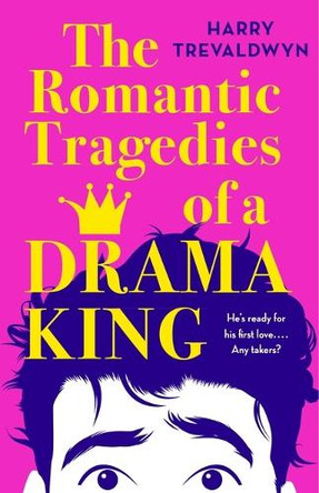 The Romantic Tragedies of a Drama King by Harry Trevaldwyn 9781250381309