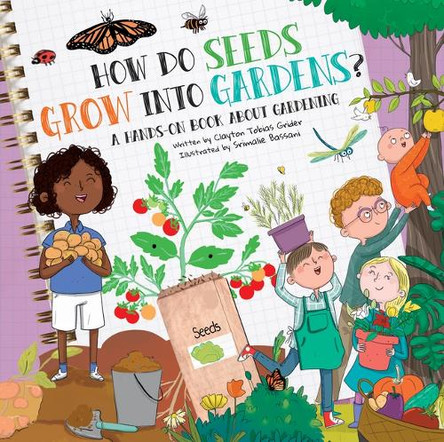 How Do Seeds Grow Into Gardens?: A Hands-On Book about Gardening by Clayton Grider 9781486731381