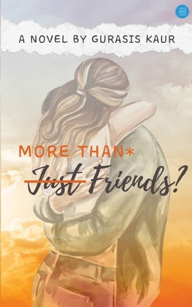 More Than* Just Friends? by Gurasis Kaur 9789364528825