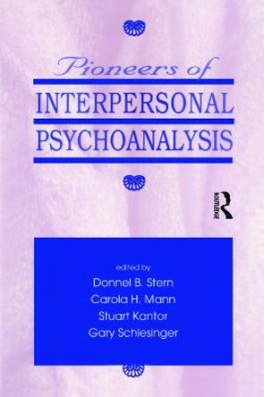 Pioneers of Interpersonal Psychoanalysis by Donnel B. Stern