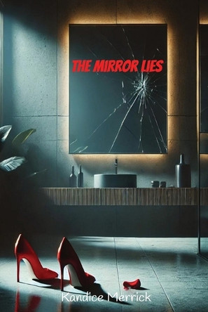 The Mirror Lies by Kandice Merrick 9798330514519