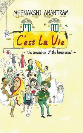 C'Est La Vie: The Conundrum of the Human Mind by Meenakshi 9781482867657